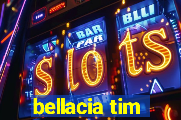 bellacia tim